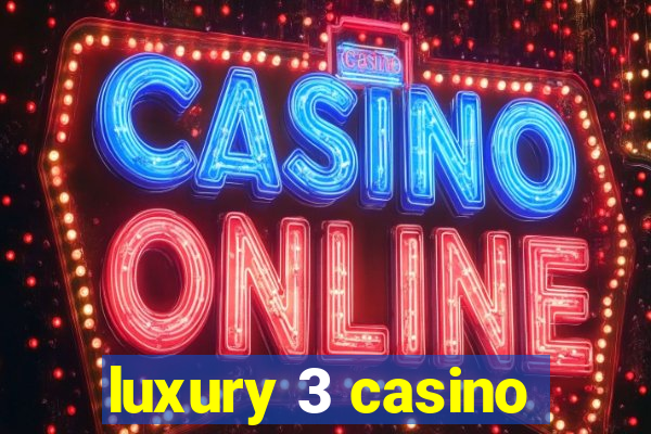 luxury 3 casino